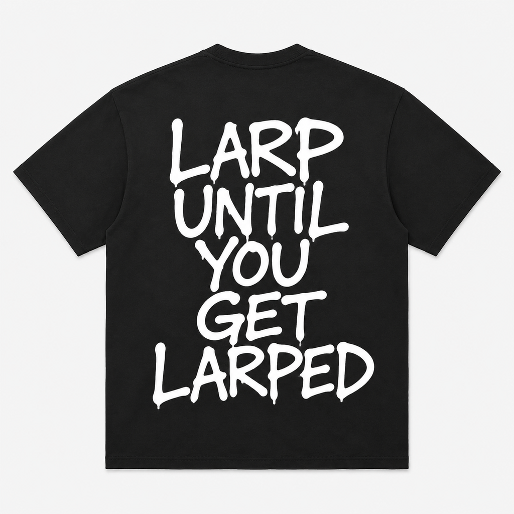 Larp Until You Get Larped SwflMoto Tee (2-3 Week Preorder)