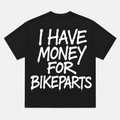 I Have Money For Bike Parts SwflMoto Tee (2-3 Week Preorder)
